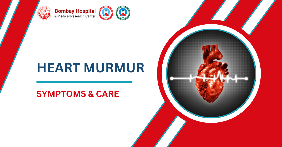 Heart Murmur Symptoms & Care at Bombay Hospital Mumbai